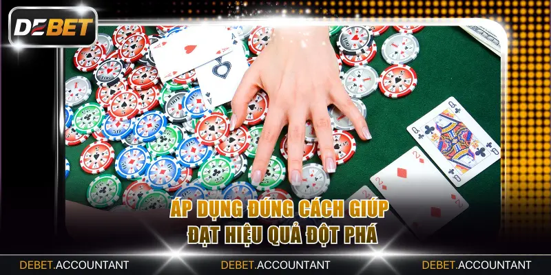 Áp dụng đúng cách giúp đạt hiệu quả đột phá