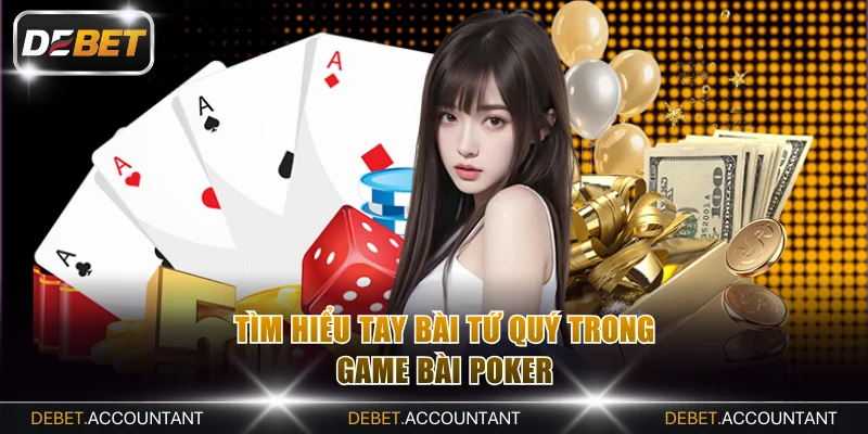Bộ tứ quý trong Poker gồm 4 lá giống nhau