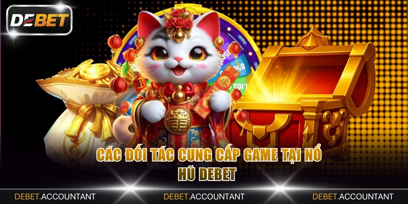 Các đối tác cung cấp game tại nổ hũ DEBET 