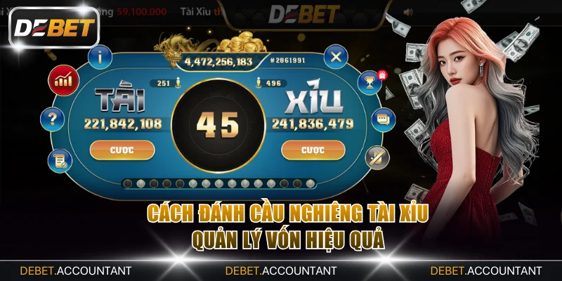 Cách đánh cầu nghiêng Tài xỉu quản lý vốn hiệu quả