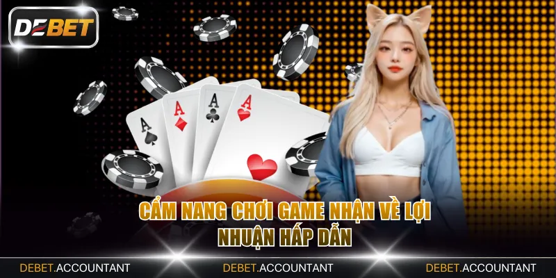 Cẩm nang chơi game nhận về lợi nhuận hấp dẫn
