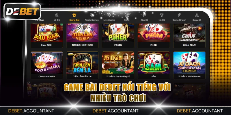 Game bài Debet nổi tiếng với nhiều trò chơi