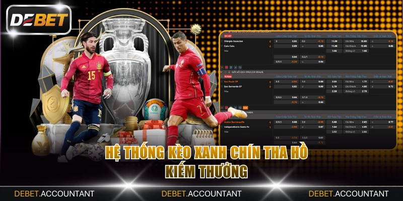 Hệ thống kèo xanh chín tha hồ kiếm thưởng