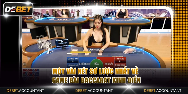 Một vài nét sơ lược nhất về game bài Baccarat kinh điển