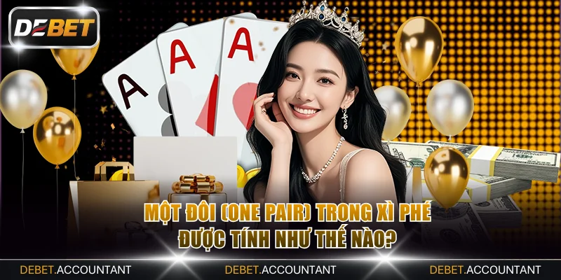 Quy luật 1 đôi (One Pair) trong Xì phé