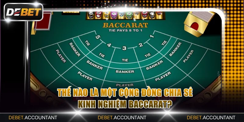 Thế nào là một cộng đồng chia sẻ kinh nghiệm baccarat?