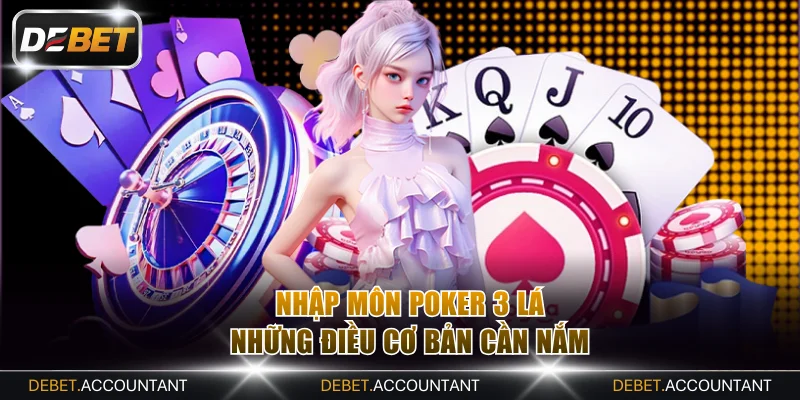 Tổng hợp những điều cơ bản về Poker 3 lá