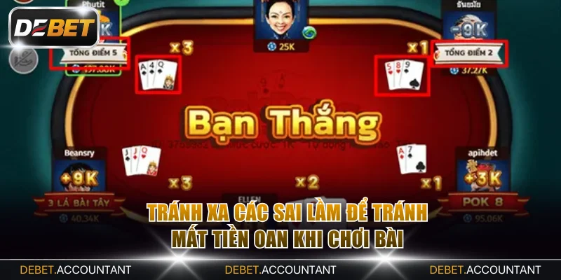 Tránh xa các sai lầm để tránh mất tiền oan khi chơi bài